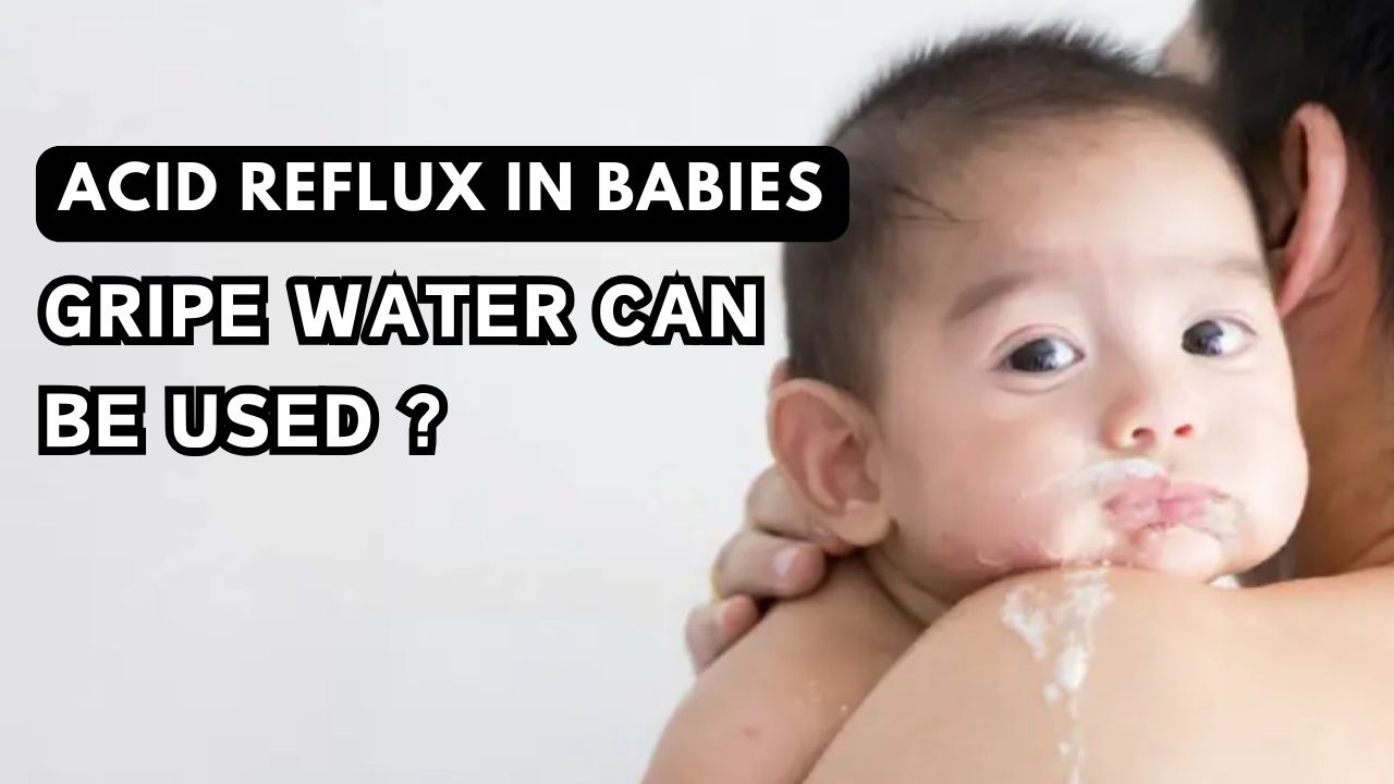 Gripe water to treat Acid Reflux in Babies
