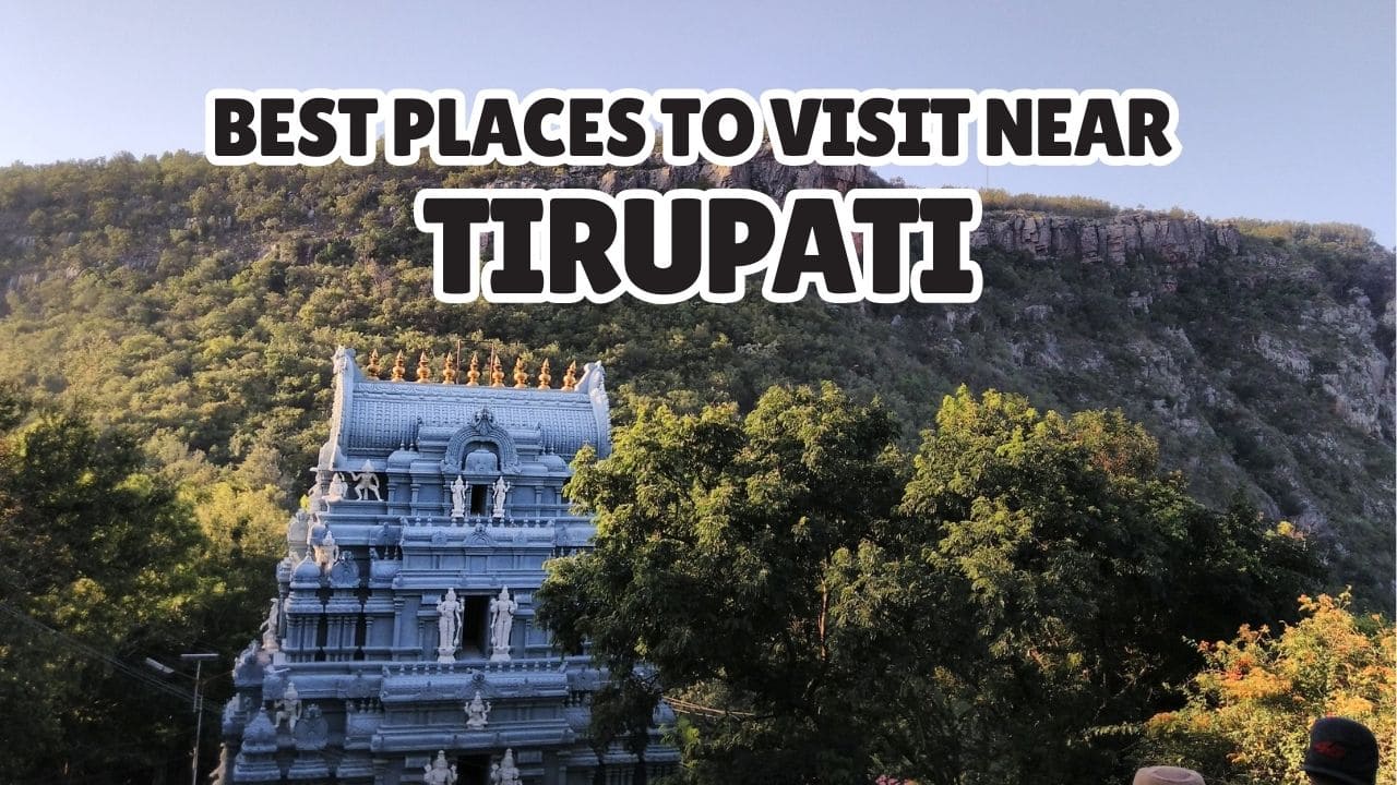 Best Places to Visit near Tirupati​