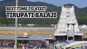 Best Time to Visit Tirupati Balaji Temple