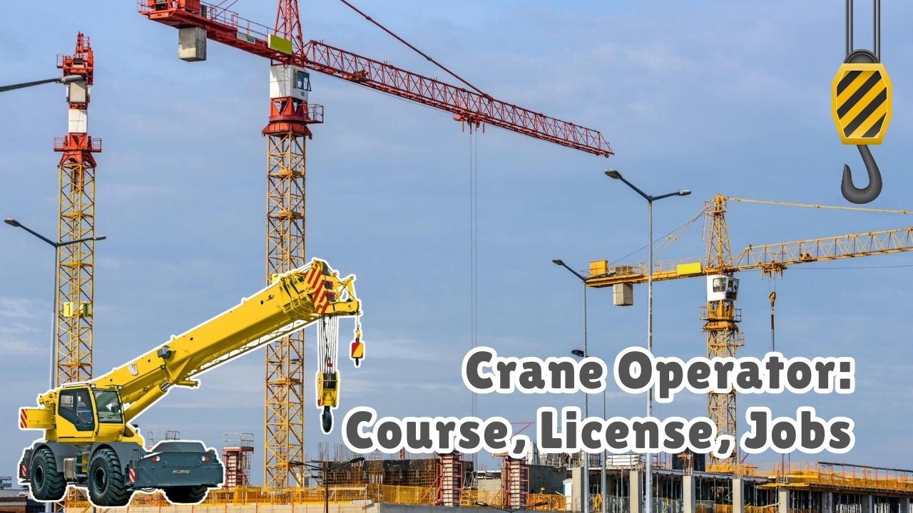 Crane Operator Job​ Course Fees, Salary, Training and License