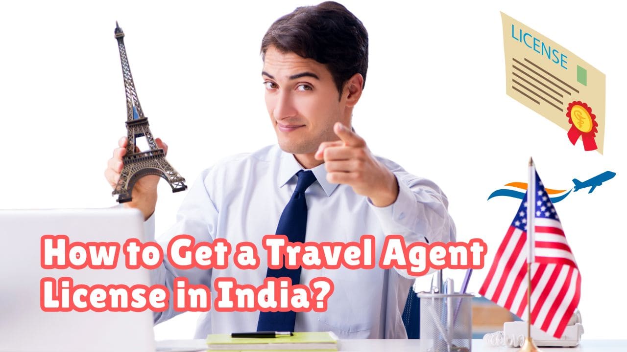 How to Get a Travel Agent License in India