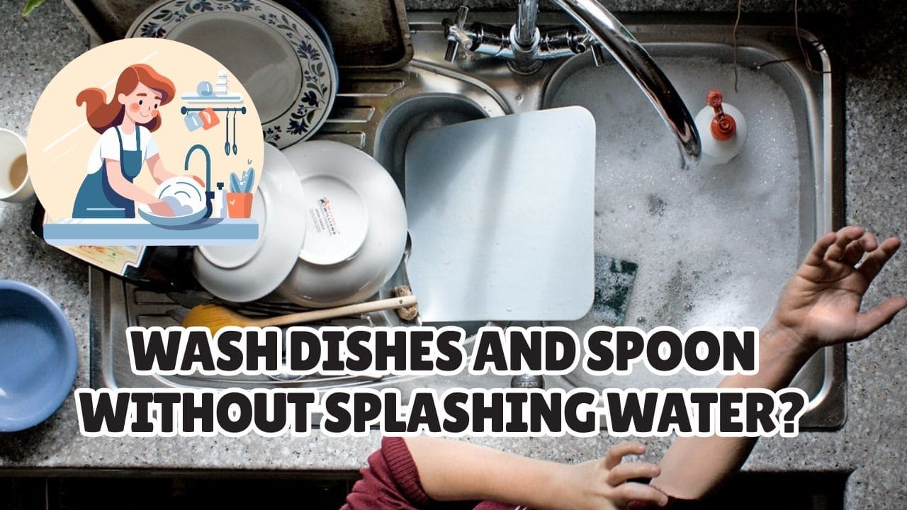 How to Wash Dishes and Spoon Without Splashing