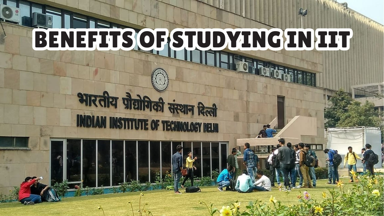 Benefits of Studying in IIT