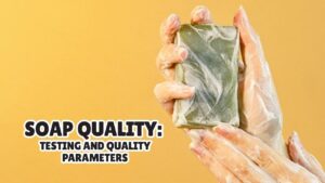 How to Check Soap Quality​ and What are the Quality Parameters