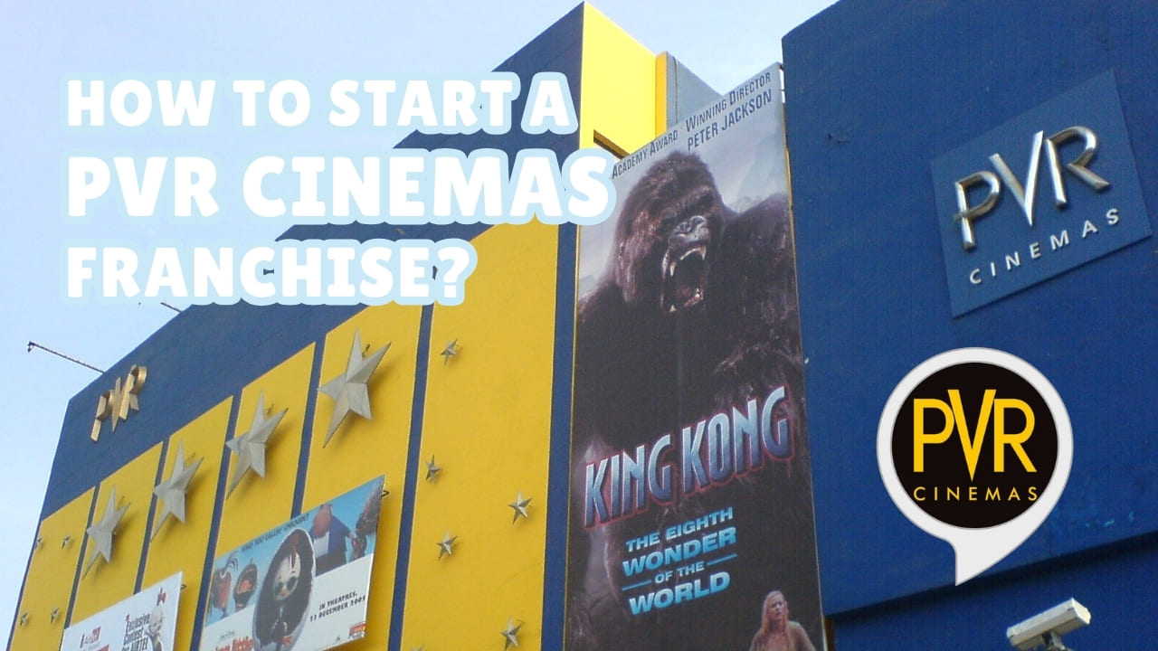 How to Start a PVR Cinemas Franchise