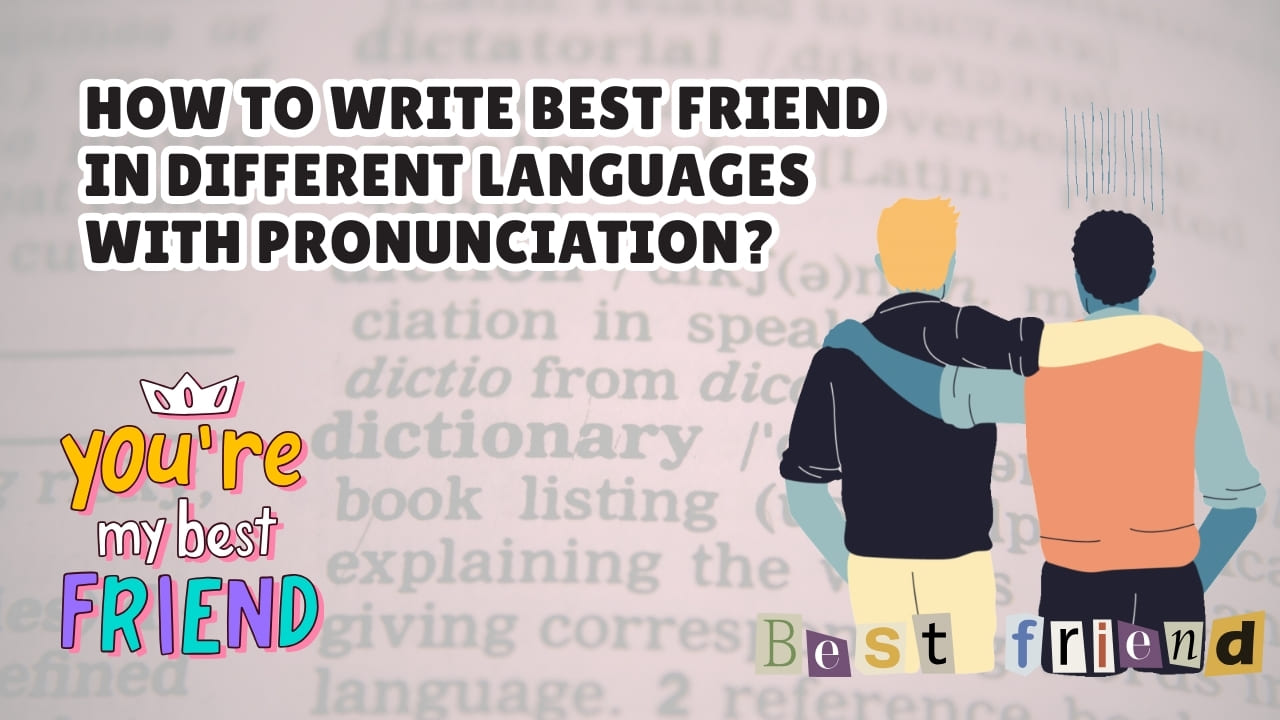 How to Write Best Friend in Different Languages with Pronunciation