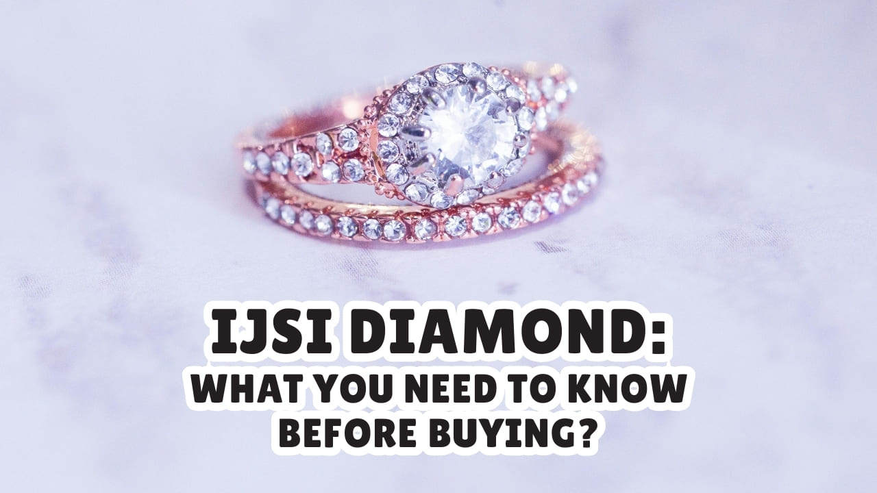 IJSI Diamond What You Need to Know Before Buying