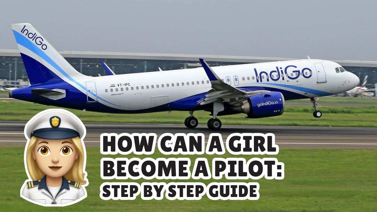 How can a Girl Become a Pilot: Step By Step Guide