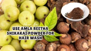 Use Amla Reetha Shikakai Powder for Hair Wash