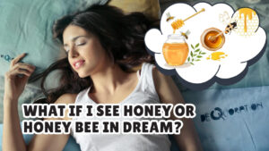 What if I See Honey or Honey Bee in Dream